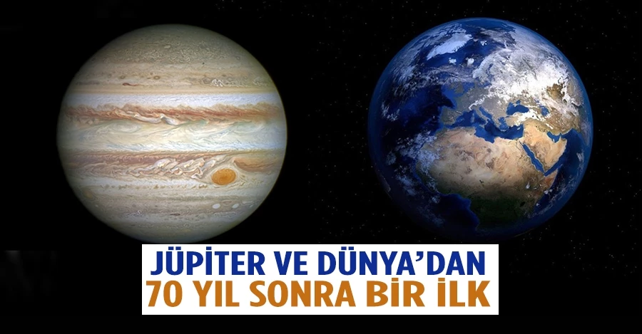 Jüpiter ve Dünya’dan 70 yıl sonra bir ilk