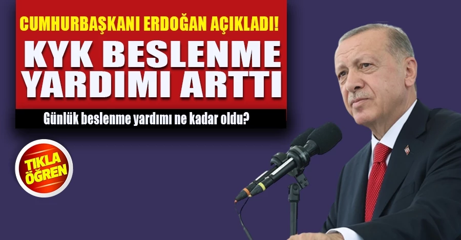 Cumhurbaşkanı Erdoğan: KYK beslenme yardımını artırdık