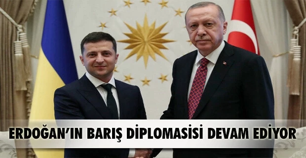 Erdoğan’ın Barış Diplomasisi devam ediyor