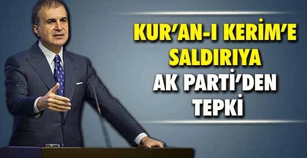 Kur’an-ı Kerim’e saldırıya AK Parti’den tepki