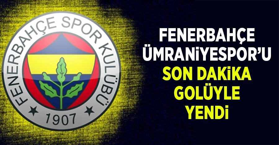 Fenerbahçe, Ümraniyespor