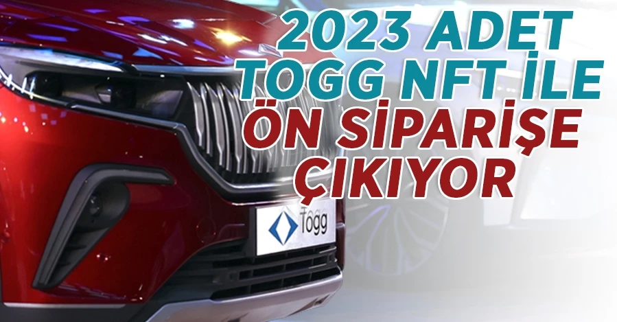 2023 adet Togg NFT ile ön siparişe çıkıyor