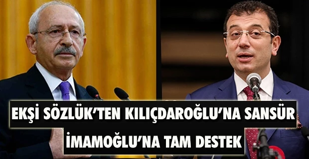 Ekşi Sözlük’ten Kılıçdaroğlu’na sansür, İmamoğlu’na tam destek