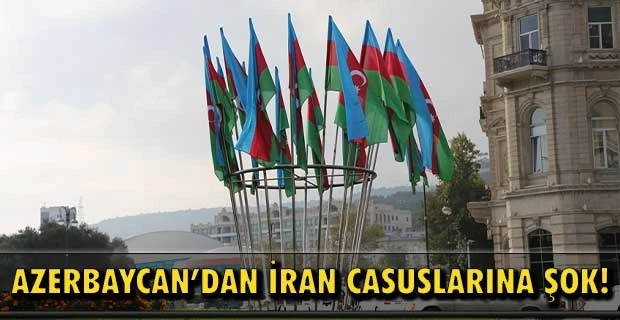 Azerbaycan’dan İran casuslarına şok!