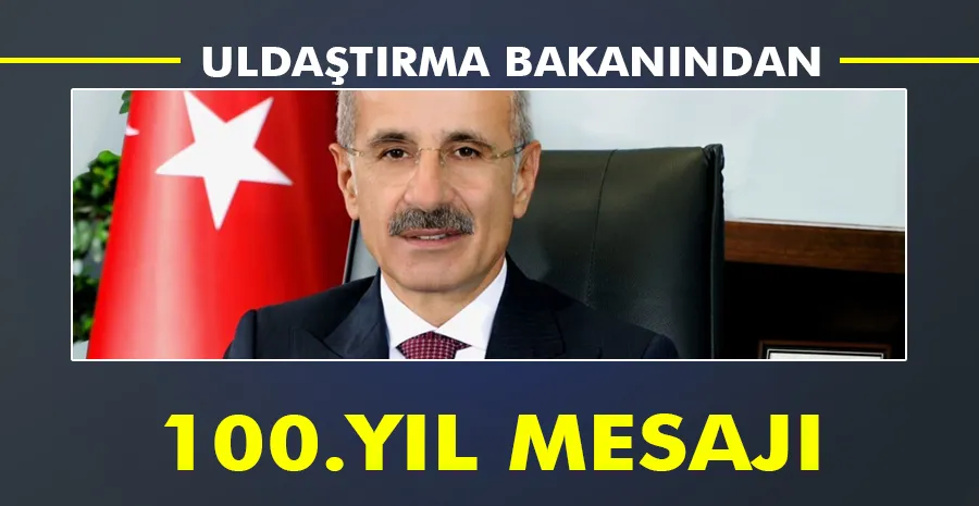 Ulaştırma ve Altyapı Bakanı Abdülkadir Uraloğlu’ndan Cumhuriyet Bayramı mesajı