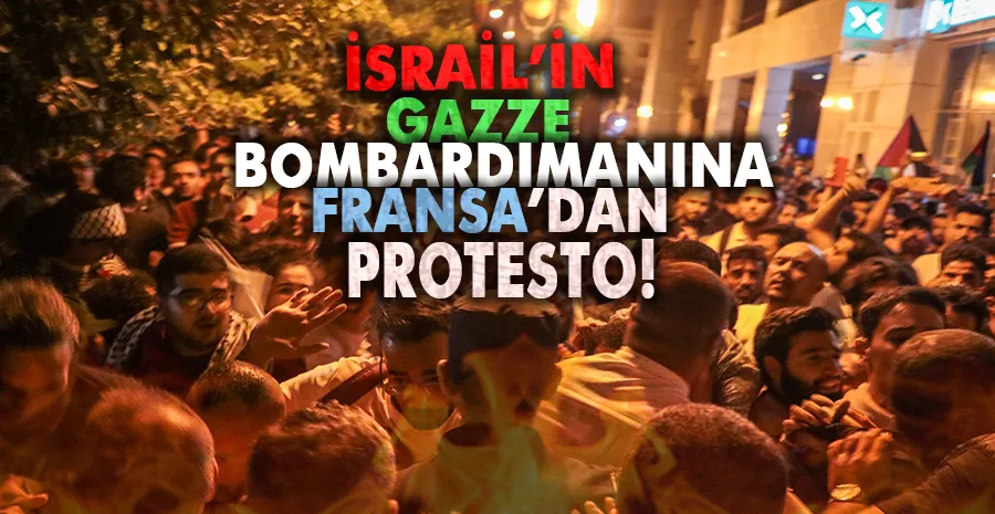 İsrail’in Gazze bombardımanı Fransa’da protesto edildi