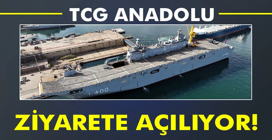 TCG Anadolu gemisi halkın ziyaretine açılıyor