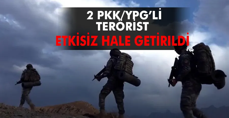  2 PKK/YPG’li terörist etkisiz hale getirildi