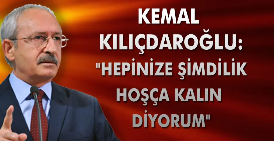 Kemal Kılıçdaroğlu genel merkezde vedalaştı