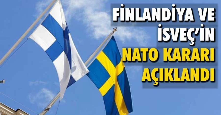 Finlandiya ve İsveç’in NATO kararı açıklandı