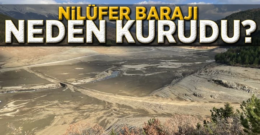 Nilüfer Barajı neden kurudu?