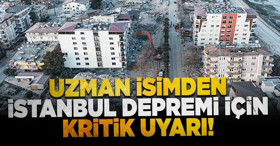Uzman isimden İstanbul depremi için uyarı: 2000 yılı öncesi binalara dikkat!