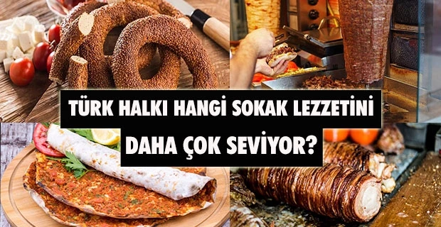 Türk halkı hangi sokak lezzetini daha çok seviyor?