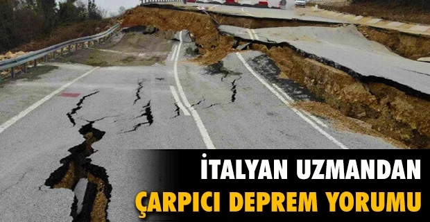 İtalyan uzmandan çarpıcı deprem yorumu