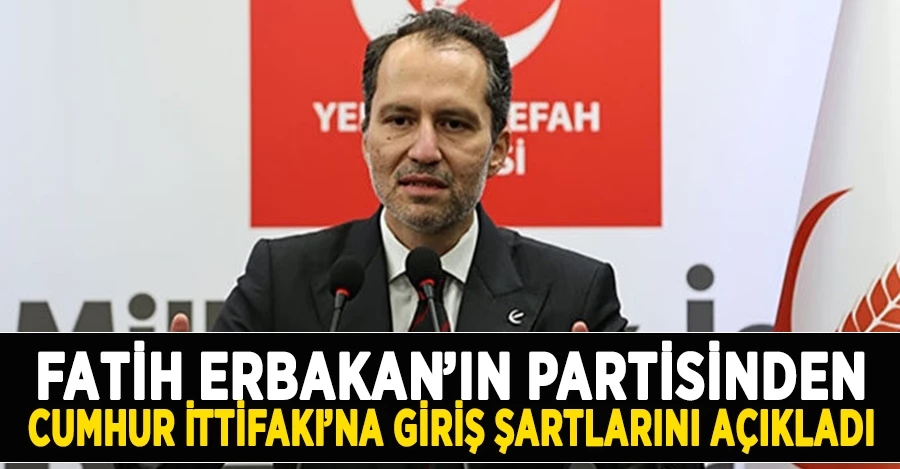 Fatih Erbakan’ın partisinden Cumhur İttifakı’na giriş şartlarını açıkladı
