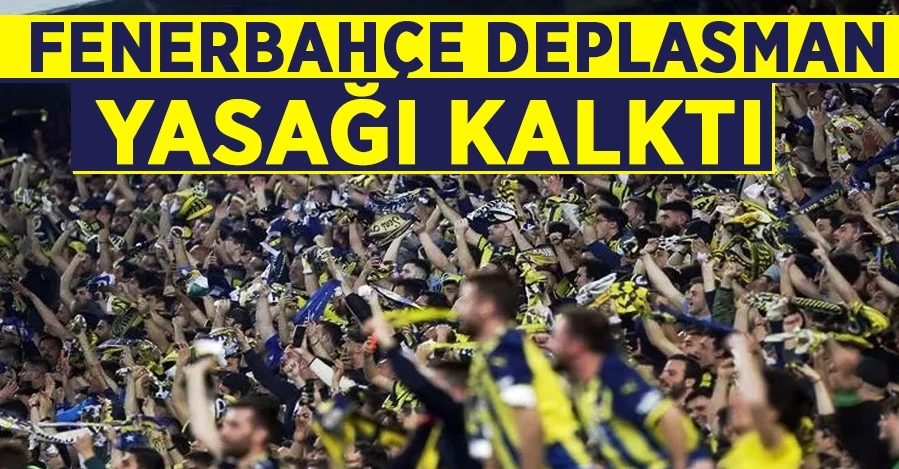 Fenerbahçe deplasman yasağı kalktı