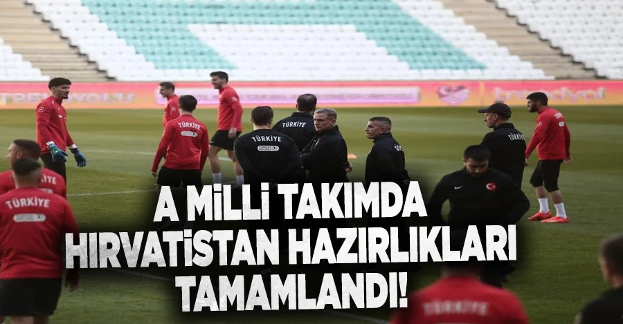 A Milli Takımımız, Hırvatistan maçı hazırlıklarını tamamladı