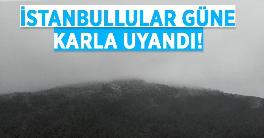 İstanbullular güne karla uyandı!