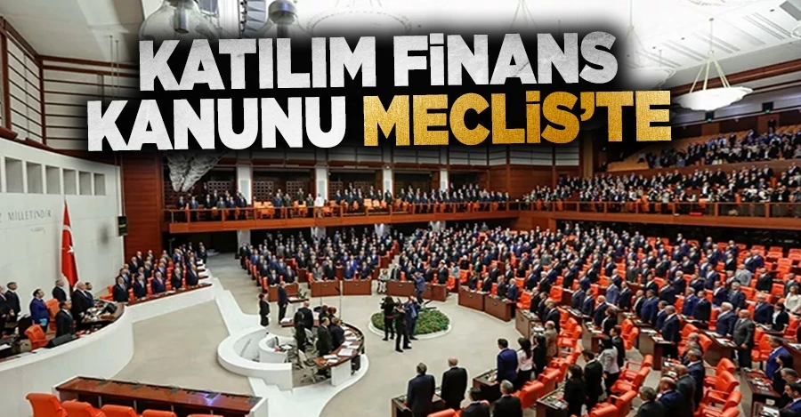 Katılım Finans Kanunu Teklifi Meclis