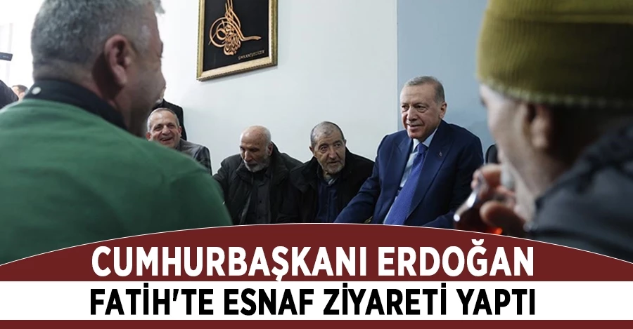 Cumhurbaşkanı Erdoğan, Fatih