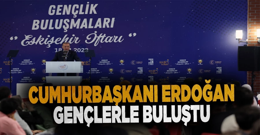 Cumhurbaşkanı Erdoğan: Gençleri anlamak onların geleceklerine yatırım yaparak olur
