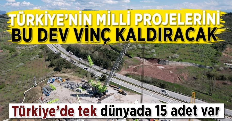 Türkiye’nin milli projelerini bu dev vinç kaldıracak 