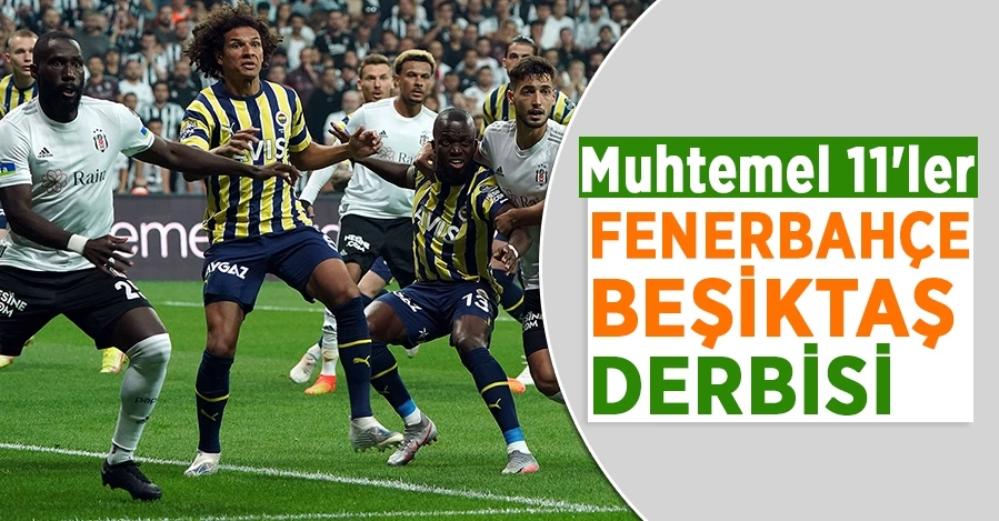 Fenerbahçe - Beşiktaş: Muhtemel 11