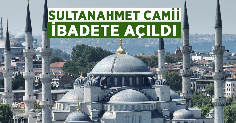 Sultanahmet Camii yeniden ibadete açıldı