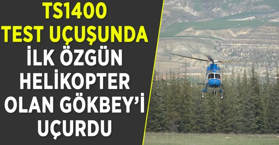 Yerli ve milli ilk helikopter motoru, GÖKBEY’i uçurdu