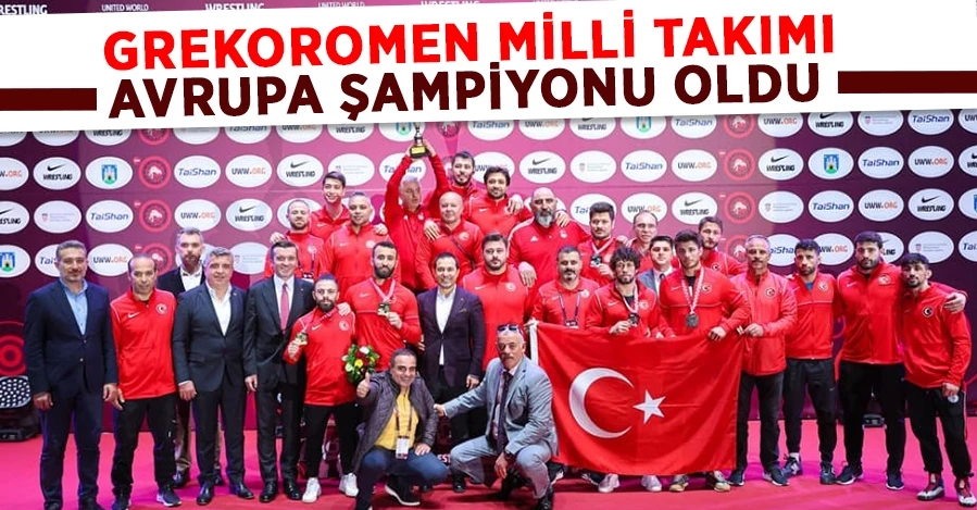Grekoromen Milli Takımı, Avrupa şampiyonu oldu   