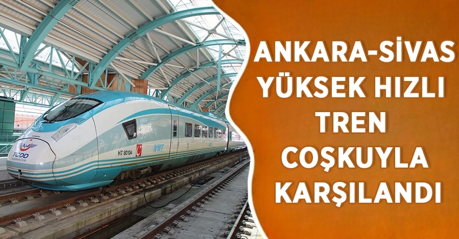  Ankara-Sivas Yükse Hızlı Treni Kırıkkale’de coşkuyla karşılandı 
