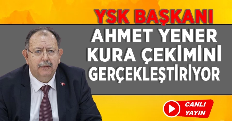 YSK Başkanı Ahmet Yener Kura Çekimini Gerçekleştiriyor