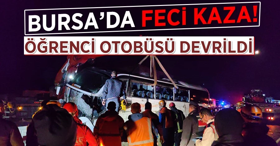 Bursa’da öğrencileri taşıyan tur otobüsü kaza yaptı: 2 ölü, 43 yaralı