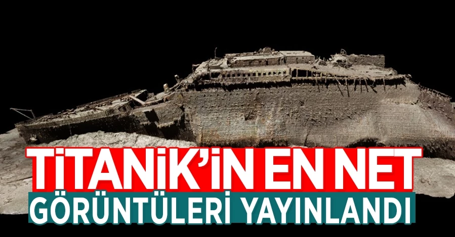 Titanik’in en net görüntüleri yayınlandı   