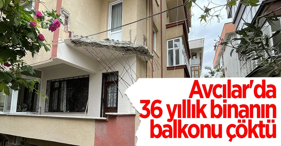 Avcılar’da balkonu çöken 36 yıllık bina tahliye edildi   