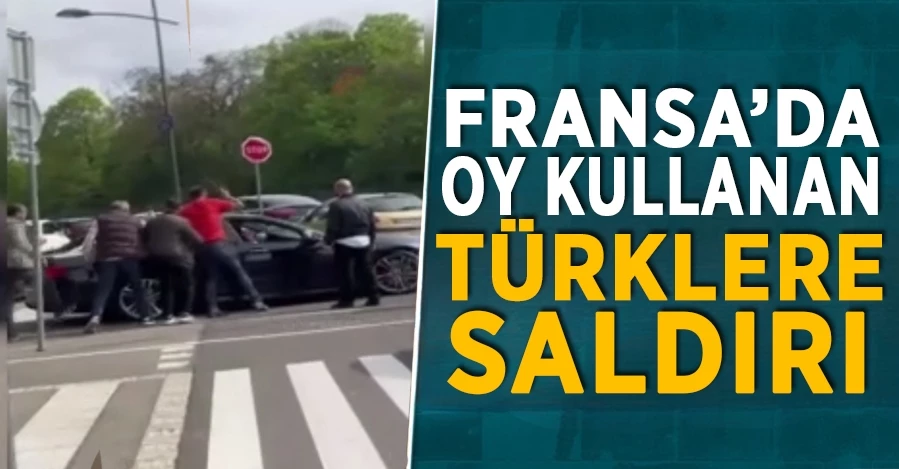 Fransa’da oy kullanan Türk seçmenlerin aracına saldırı gerçekleştirildi