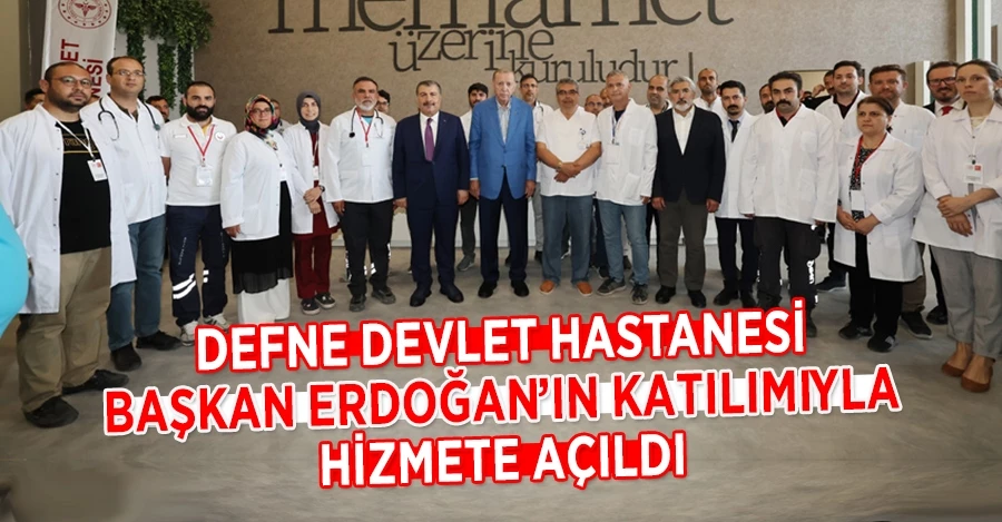 Cumhurbaşkanı Erdoğan Defne Hastanesi