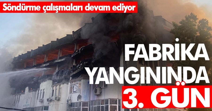 Başakşehir fabrika yangınında 3.gün