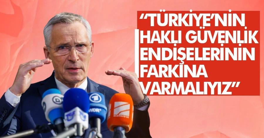 Stoltenberg: “Türkiye’nin haklı güvenlik endişelerinin farkına varmalıyız”   
