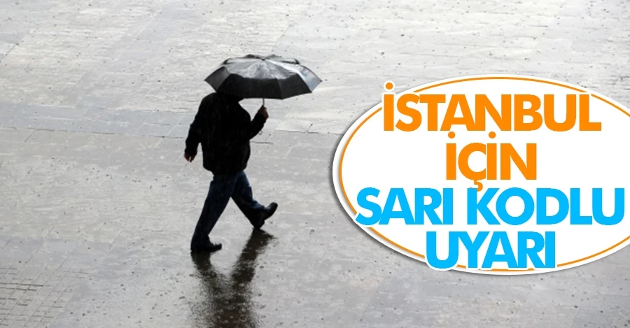 İstanbul için sarı kodlu uyarı!