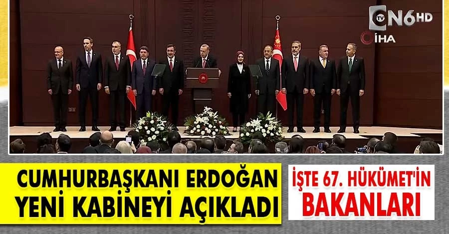 Cumhurbaşkanı Erdoğan yeni kabineyi açıkladı: İşte 67. Hükümet