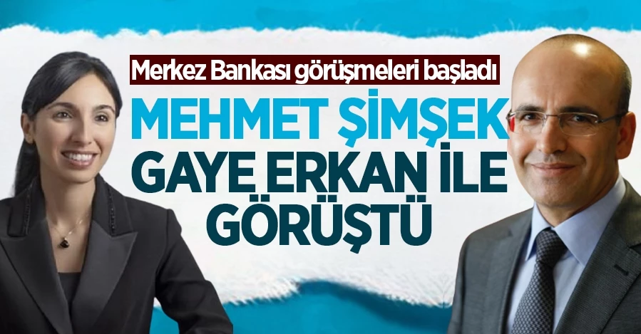 Merkez Bankası için görüşmelere başlandı! Mehmet Şimşek, Hafize Gaye Erkan ile görüştü