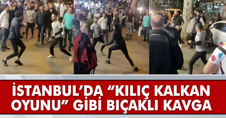  İstanbul’da “kılıç kalkan oyunu” gibi bıçaklı kavga kamerada 