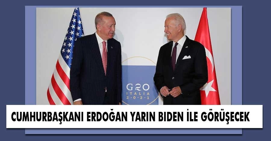 Cumhurbaşkanı Erdoğan yarın Biden ile görüşecek