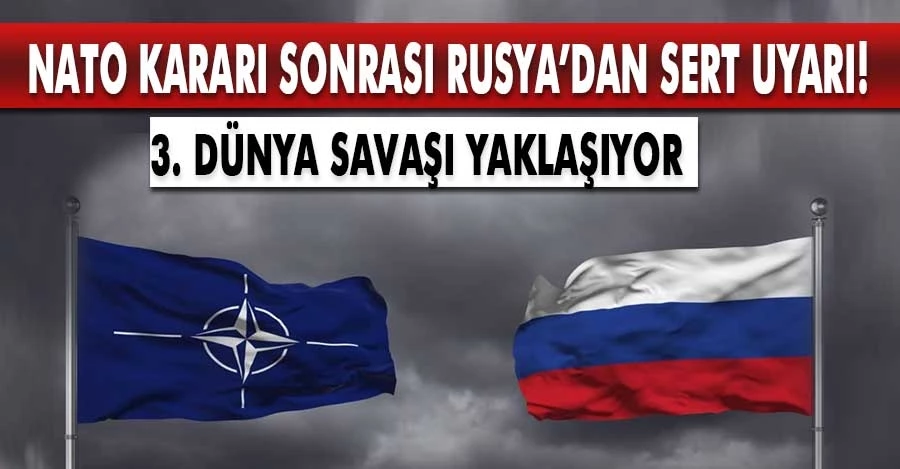 NATO kararı sonrası Rusya’dan sert uyarı