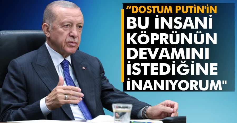 Cumhurbaşkanı Erdoğan: Putin