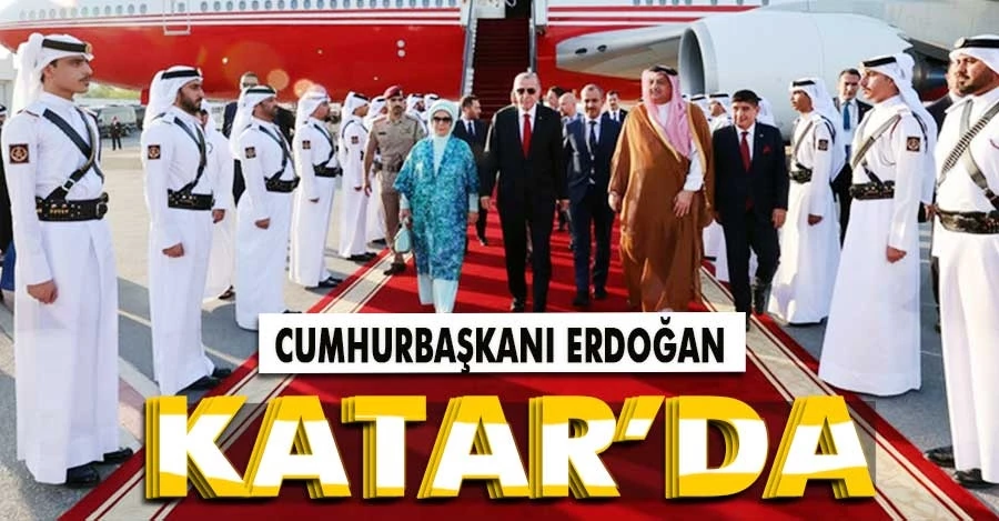 Cumhurbaşkanı Erdoğan Katar’da   