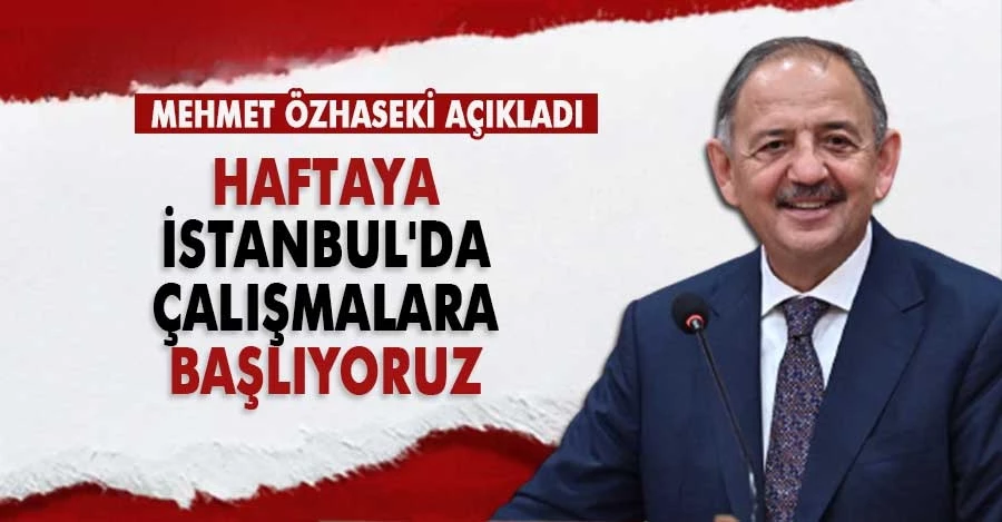 Mehmet Özhaseki açıkladı: Haftaya İstanbul