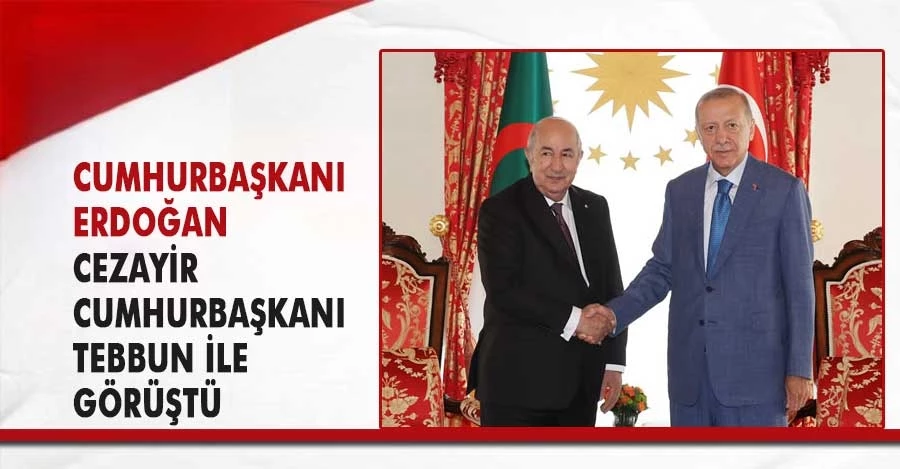 Cumhurbaşkanı Recep Tayyip Erdoğan, Cezayir Cumhurbaşkanı Abdülmecid Tebbun’u kabul etti. 
