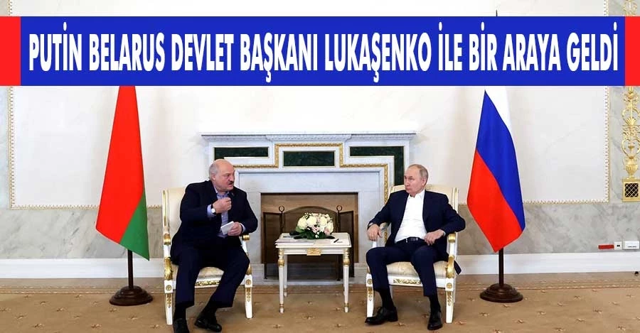 Putin, Belarus Devlet Başkanı Lukaşenko ile bir araya geldi  